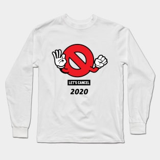 Let's cancel 2020 Long Sleeve T-Shirt